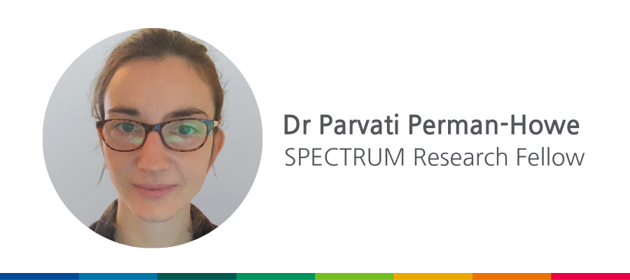 Dr Parvati Perman-Howe, SPECTRUM research fellow blog image