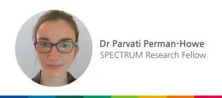 Dr Parvati Perman-Howe, SPECTRUM research fellow blog image